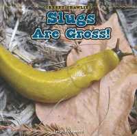 Slugs Are Gross! (Creepy Crawlies) （Library Binding）