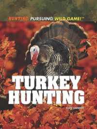 Turkey Hunting (Hunting: Pursuing Wild Game!) （Library Binding）