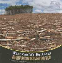 What Can We Do about Deforestation? (Protecting Our Planet) （Library Binding）