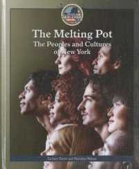 The Melting Pot : The Peoples and Cultures of New York (Spotlight on New York) （Library Binding）