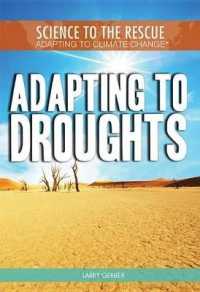 Adapting to Droughts (Science to the Rescue: Adapting to Climate Change) （Library Binding）