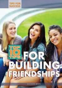 Top 10 Tips for Building Friendships (Tips for Success) （Library Binding）