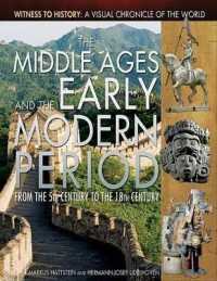 The Middle Ages and the Early Modern Period : From the 5th Century to the 18th Century (Witness to History: a Visual Chronicle of the World) （Library Binding）
