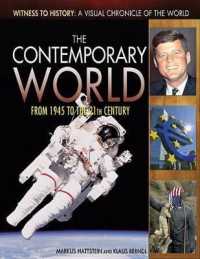 The Contemporary World : From 1945 to the 21st Century (Witness to History: a Visual Chronicle of the World) （Library Binding）