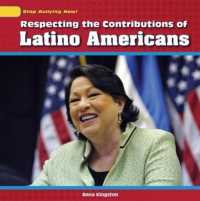 Respecting the Contributions of Latino Americans (Stop Bullying Now!) （Library Binding）