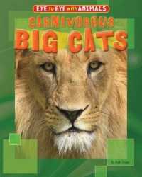 Carnivorous Big Cats (Eye to Eye with Animals) （Library Binding）
