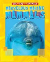 Marvelous Marine Mammals (Eye to Eye with Animals) （Library Binding）