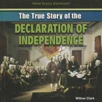 The True Story of the Declaration of Independence (What Really Happened?) （Library Binding）