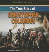The True Story of Christopher Columbus (What Really Happened?) （Library Binding）