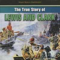 The True Story of Lewis and Clark (What Really Happened?) （Library Binding）