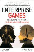 Enterprise Games : Using Game Mechanics to Build a Better Business （1ST）