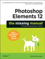 Photoshop Elements 12 : The Missing Manual (Missing Manual) （PAP/PSC）