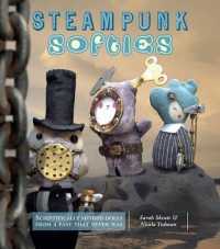 Steampunk Softies : Scientifically Minded Dolls from a Past That Never Was