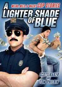 A Lighter Shade of Blue : Weird, Wild, and Wacky Cop Stories （Original）