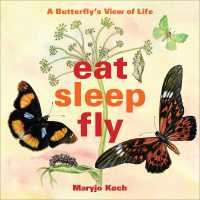 Eat, Sleep, Fly : A Butterfly's View of Life