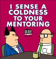 I Sense a Coldness to Your Mentoring : A Dilbert Book (Dilbert)