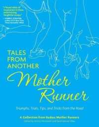 Tales from Another Mother Runner : Triumphs, Trials, Tips, and Tricks from the Road