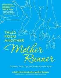 Tales from Another Mother Runner : Triumphs, Trials, Tips, and Tricks from the Road
