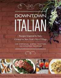 Downtown Italian : Recipes Inspired by Italy, Created in New York's West Village