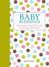 Baby Blessings : Inspiring Poems and Prayers for Every Stage of Babyhood