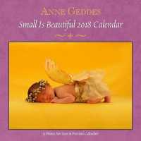 Anne Geddes Small Is Beautiful 2018 Calendar （WAL）