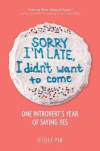 Sorry I'm Late, I Didn't Want to Come : One Introvert's Year of Saying Yes