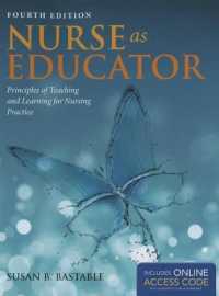 教育者としての看護師：看護実践のための教授と学習（第４版）<br>Nurse as Educator （4TH）