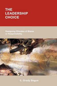 The Leadership Choice : Designing Climates of Blame or Responsibility