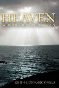 Heaven : God's Solution to Human Pain