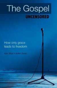 The Gospel Uncensored : How Only Grace Leads to Freedom