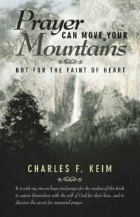 Prayer Can Move Your Mountains : Not for the Faint of Heart