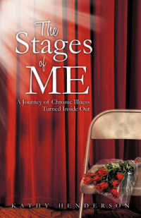 The Stages of ME : A Journey of Chronic Illness Turned inside Out