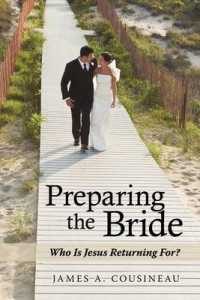 Preparing the Bride : Who Is Jesus Returning For?
