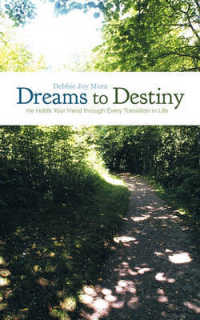 Dreams to Destiny : He Holds Your Hand through Every Transition in Life