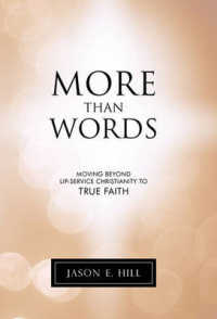 More than Words : Moving Beyond Lip-Service Christianity to True Faith