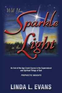 Will You Sparkle in the Light : An End-of-the-Age Crash Course in the Supernatural and Spiritual Things of God