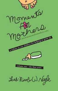 Moments for Mothers : A Tribute to Our Children for Helping Us Grow Up