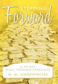 Stepping Forward : A 39-Day Walk through Ephesians