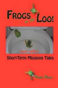 Frogs in the Loo : And Other Short-Term Missions Tales