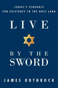 Live by the Sword : Israel's Struggle for Existence in the Holy Land