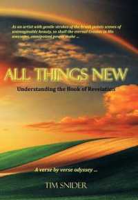All Things New : Understanding the Book of Revelation