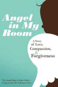 Angel in My Room : A Story of Love, Compassion, and Forgiveness