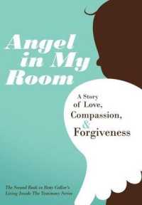Angel in My Room : A Story of Love, Compassion, and Forgiveness