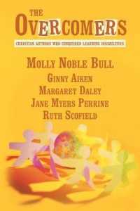 The Overcomers : Christian Authors Who Conquered Learning Disabilities