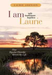 I Am Laurie : How Bipolar Disorder Altered My Life