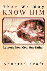 That We May Know Him : Lessons from God, Our Father