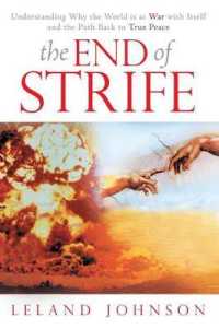 The End of Strife : Understanding Why the World Is at War with Itself; and the Path Back to True Peace