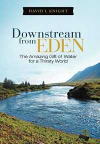 Downstream from Eden : The Amazing Gift of Water for a Thirsty World