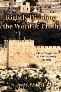 Rightly Dividing the Word of Truth : A Fresh Perspective to Understanding the Bible.