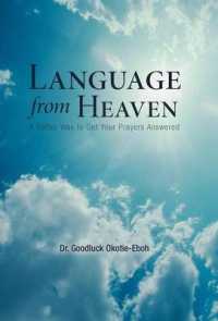 Language from Heaven : A Better Way to Get Your Prayers Answered